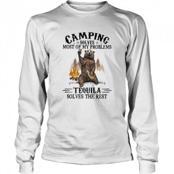 Camping Sloves Most Of My Problems Tequila Solves The Rest Bear Shirt