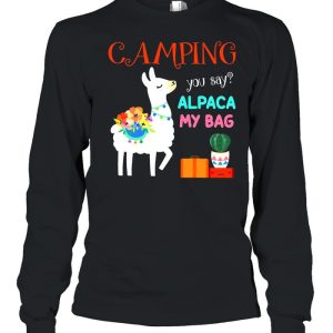 Camping you say alpaca my bag shirt 1