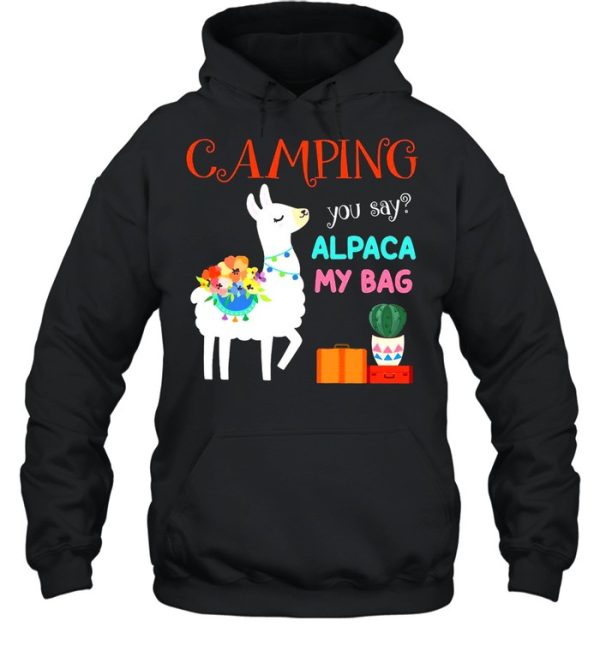 Camping you say alpaca my bag shirt