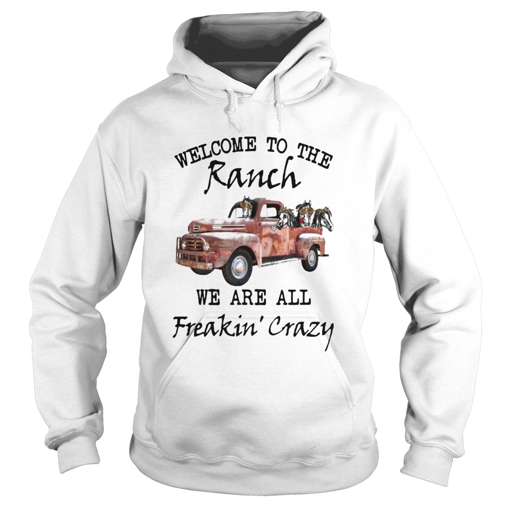 Car Welcome To The Ranch We Are All Freakin Crazy shirt