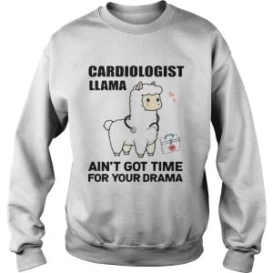 Cardiologist Llama Aint Got Time For Your Drama shirt