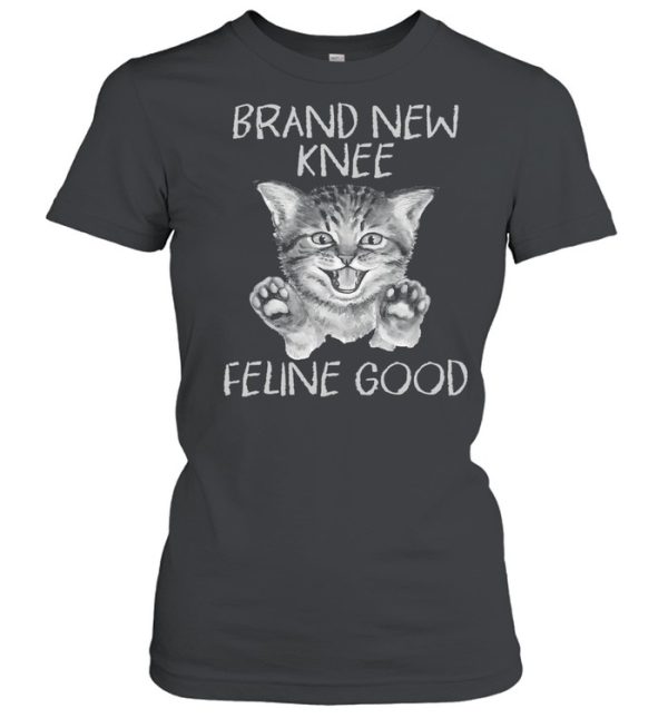 Cat Brand New Knee Feline Good Shirt