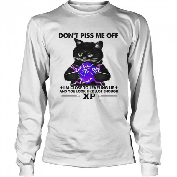 Cat Don’t Piss Me Off I’m Close To Leveling Up Shirt