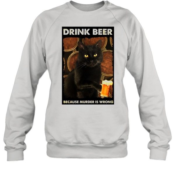 Cat Drink Beer Because Murder Is Wrong T-shirt