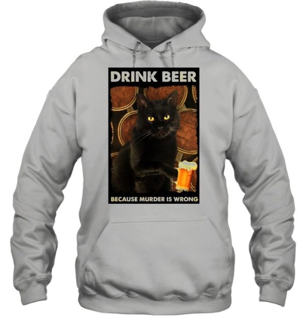 Cat Drink Beer Because Murder Is Wrong T-shirt