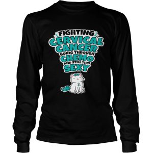 Cat Fighting Cervical Cancer Going Through Chemo And Still This Sexy shirt