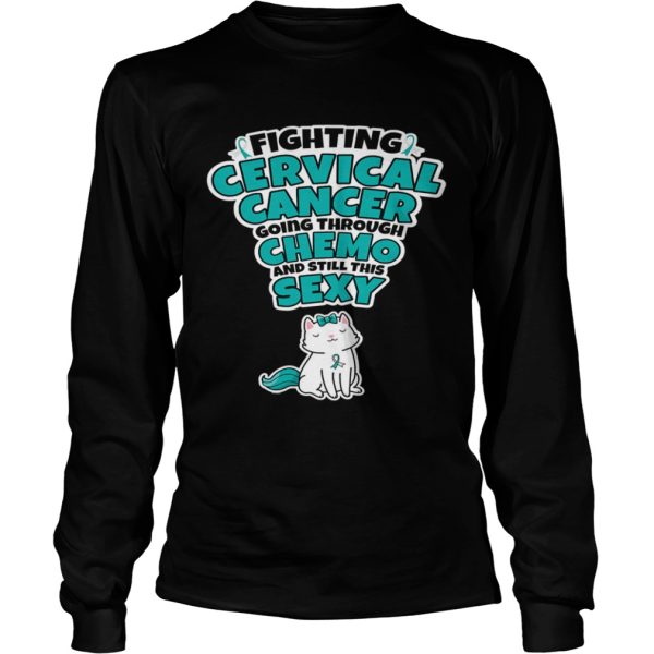 Cat Fighting Cervical Cancer Going Through Chemo And Still This Sexy shirt