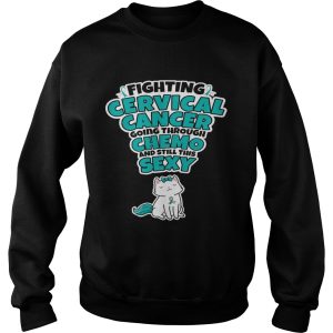 Cat Fighting Cervical Cancer Going Through Chemo And Still This Sexy shirt 3