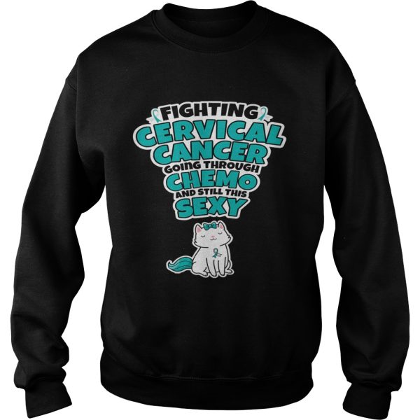 Cat Fighting Cervical Cancer Going Through Chemo And Still This Sexy shirt