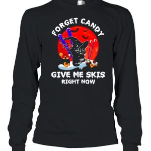 Cat Forget candy give me skis right now shirt