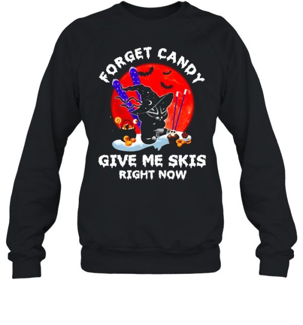 Cat Forget candy give me skis right now shirt