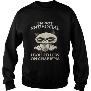 Cat Grumpy Im Not Antisocial I Rolled Low On Charisma shirt