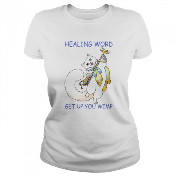 Cat Healing Word Get Up You Wimp Shirt