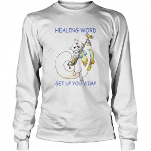 Cat Healing Word Get Up You Wimp Shirt 3