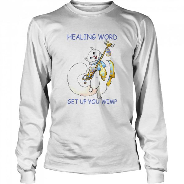 Cat Healing Word Get Up You Wimp Shirt