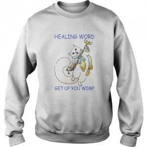 Cat Healing Word Get Up You Wimp Shirt 4