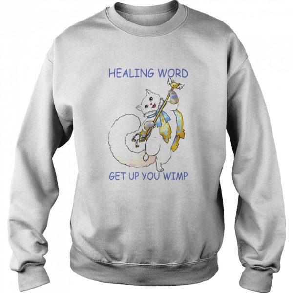 Cat Healing Word Get Up You Wimp Shirt