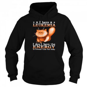 Cat I Have Leukemia Awareness I Don't Have The Energy To Pretend I Like You Today shirt 5