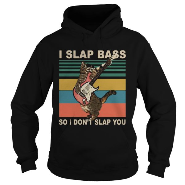 Cat I Slap Bass So I Dont Slap You Vintage shirt