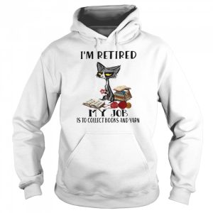 Cat Im retired my job is to collect books and yarn shirt 5