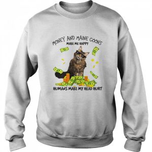 Cat Money And Maine Coons Make Me Happy Humans Make My Head Hurt T shirt 4