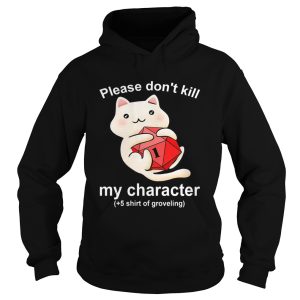 Cat Please Dont Kill My Character shirt 1