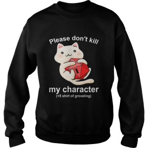 Cat Please Dont Kill My Character shirt 2