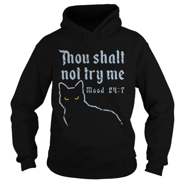 Cat Thou Shalt Not Try Me Mood 24 7 shirt