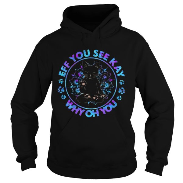 Cat Yoga Eff You See Kay Why Oh You shirt