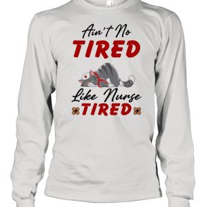 Cat aint no tired like nurse tired shirt 1