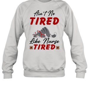 Cat aint no tired like nurse tired shirt 2