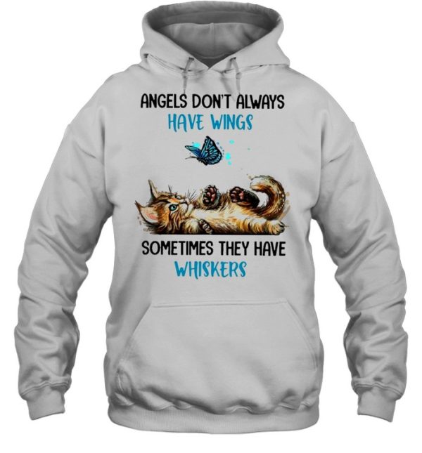 Cat angels dont always have wings sometimes they have whiskers shirt