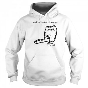 Cat bad opinion haver shirt 5