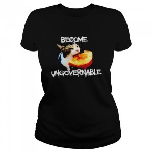 Cat become ungovernable shirt 2