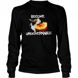 Cat become ungovernable shirt 3