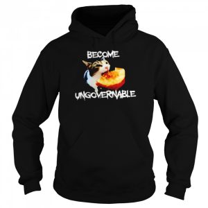 Cat become ungovernable shirt 5