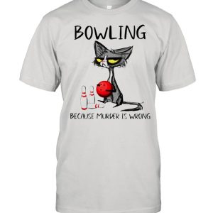 Cat bowling because murder is wrong shirt