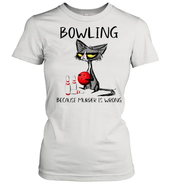 Cat bowling because murder is wrong shirt