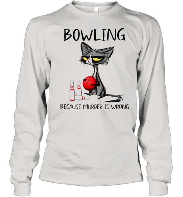 Cat bowling because murder is wrong shirt