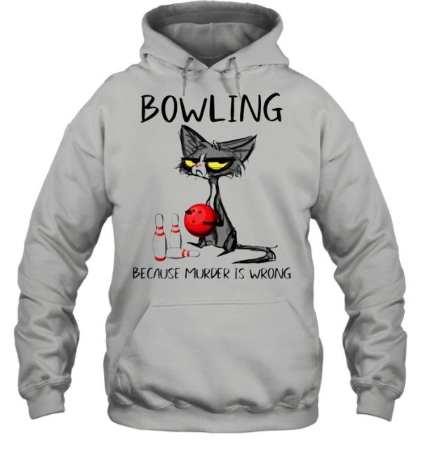 Cat bowling because murder is wrong shirt