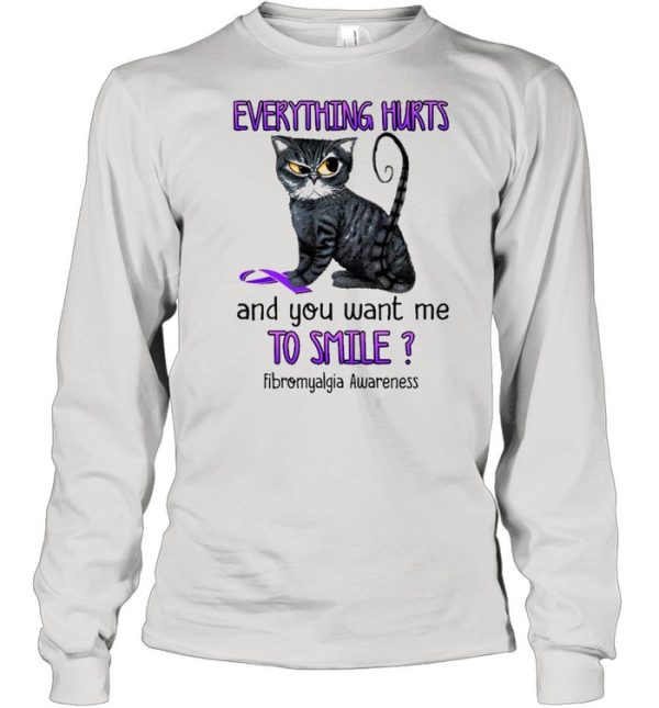 Cat everything hurts and You want me to smile Fibromyalgia Awareness Purple shirt