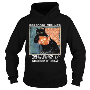 Cat paw personal stalker I will follow you wherever you go bathroom included shirt 1