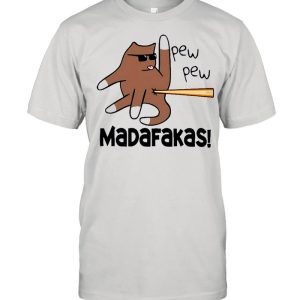 Cat pew pew madafakas shirt 1