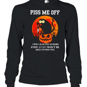 Cat piss me off I will slap you so hard even google shirt 1