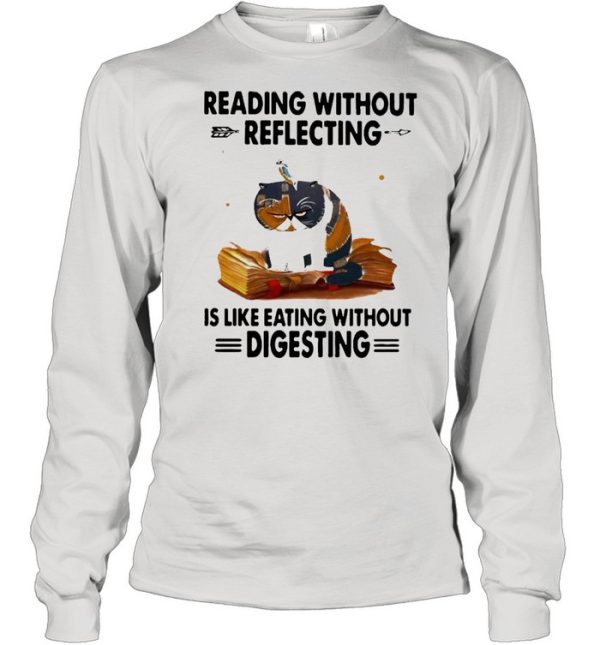 Cat reading without reflecting is like eating without digesting shirt