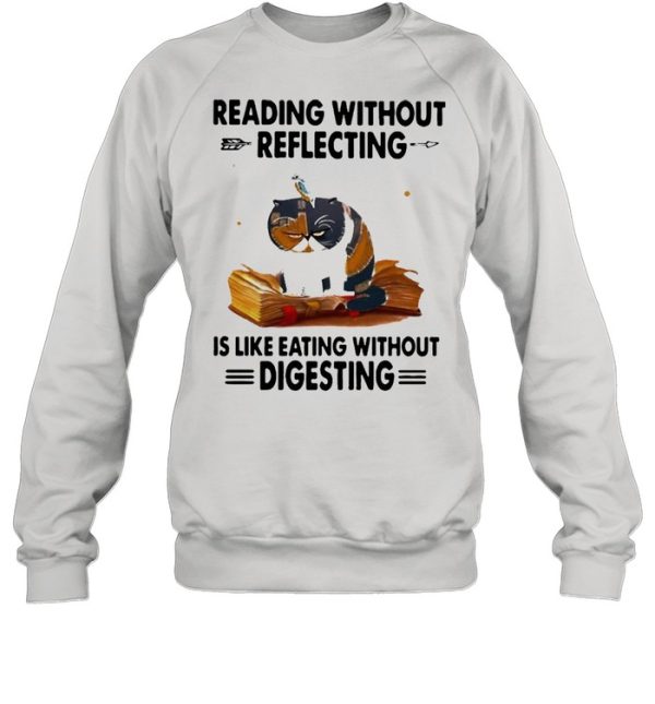 Cat reading without reflecting is like eating without digesting shirt