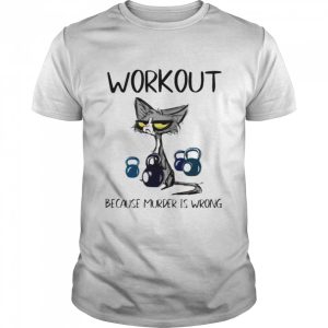 Cat workout because murder is wrong shirt 1