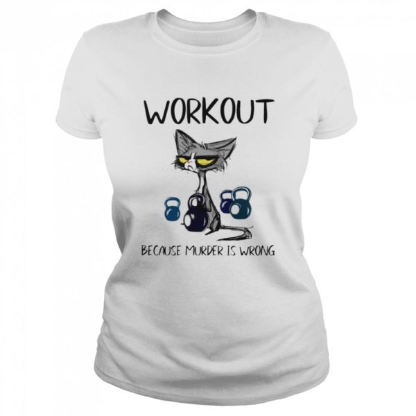 Cat workout because murder is wrong shirt