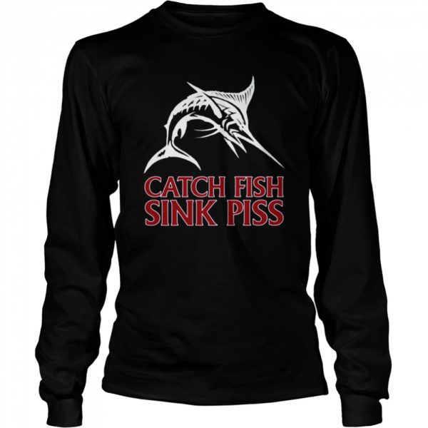 Catch Fish Sink Piss Black shirt