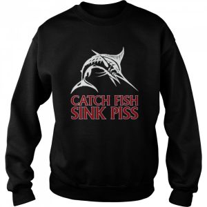 Catch Fish Sink Piss Black shirt 4